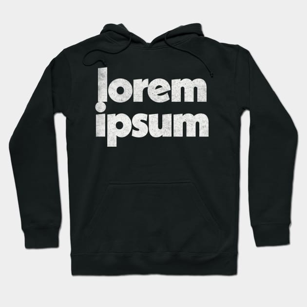 Lorem Ipsum / Typographic Graphic Design Hoodie by DankFutura